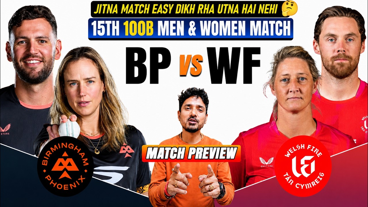 Birmingham Phoenix vs Welsh Fire, 15th 100 Balls | BP vs WF Prediction | BPW vs WFW Prediction