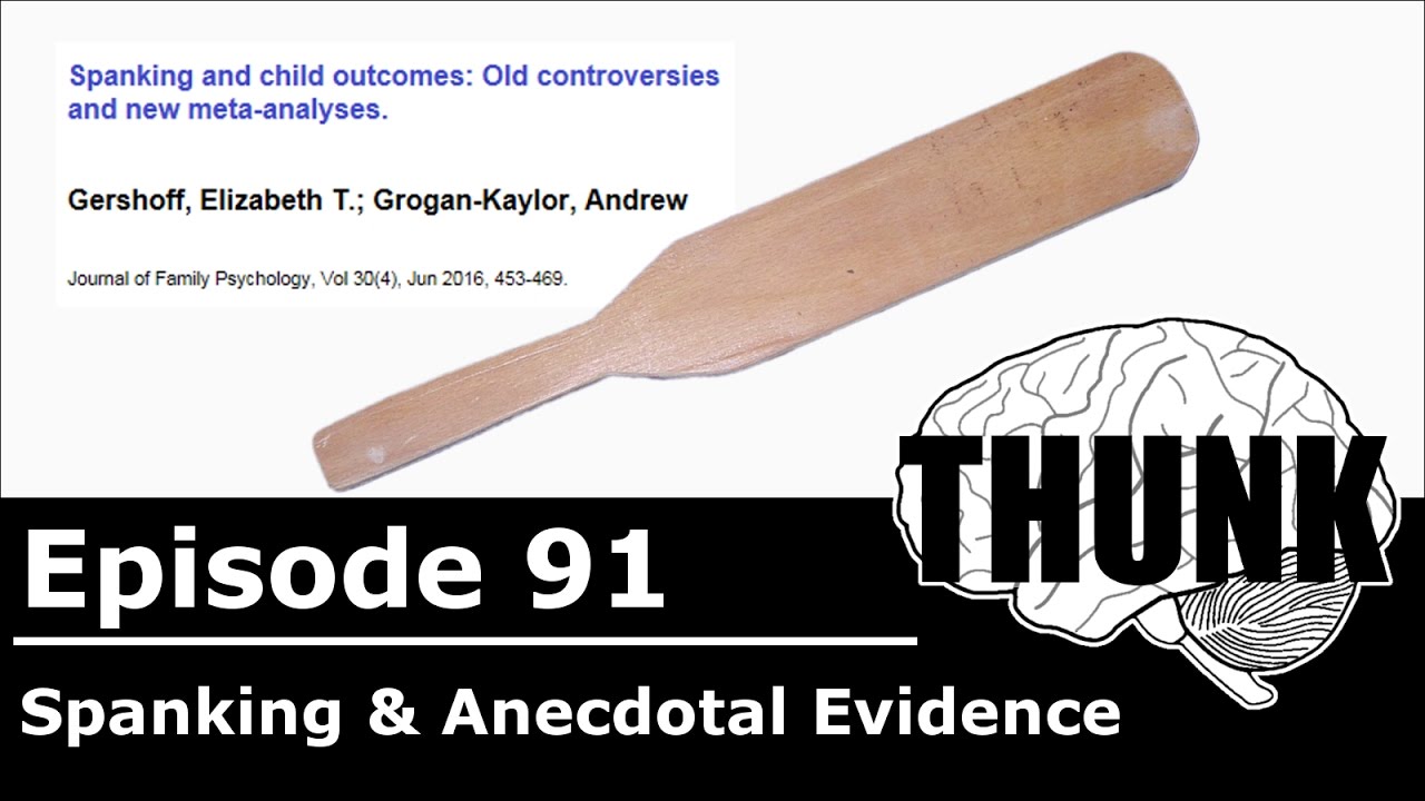 91. Spanking & Anecdotal Evidence | THUNK