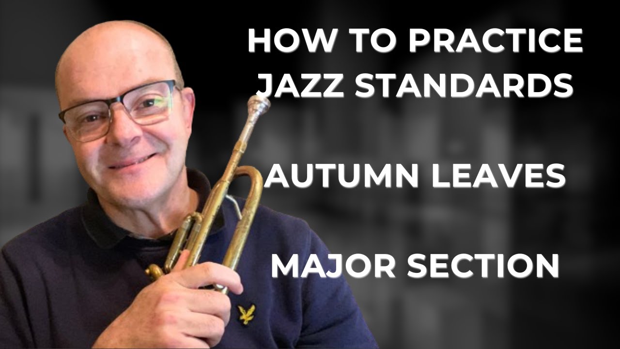 Jazz trumpet lesson - How to practice jazz standards - Autumn leaves - Major section