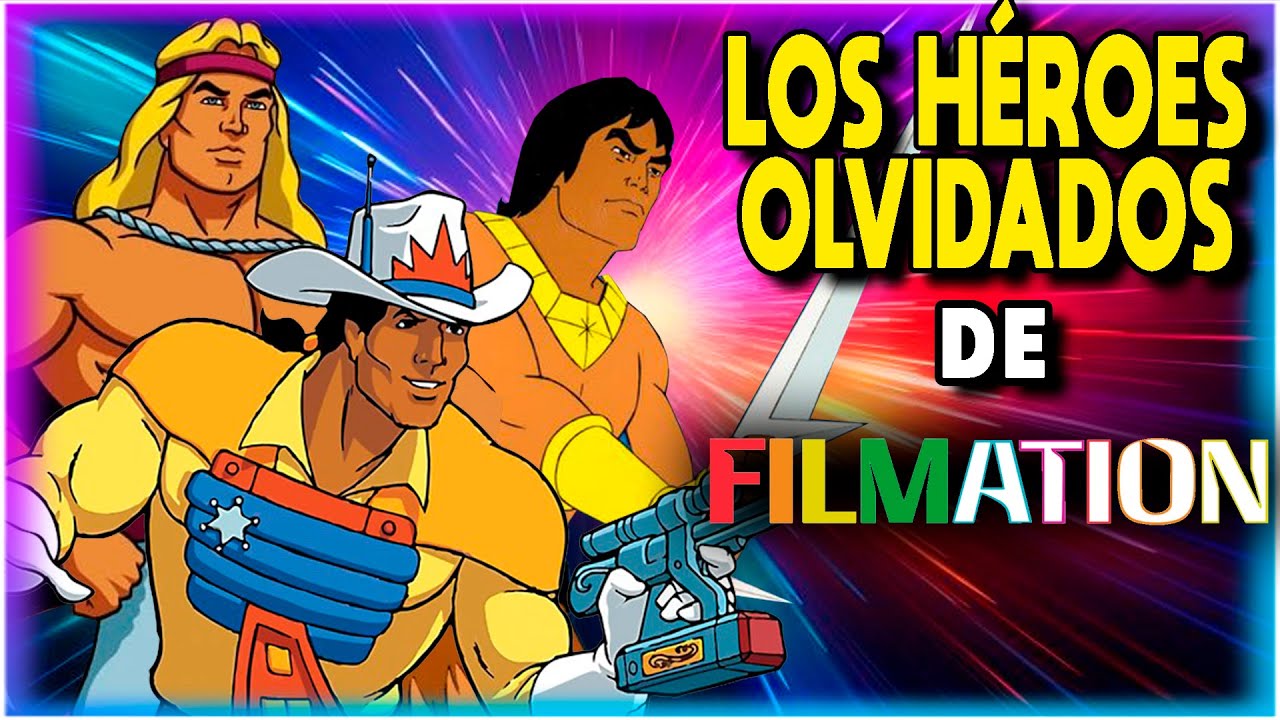 HÉROES DE FILMATION INJUSTAMENTE OLVIDADOS