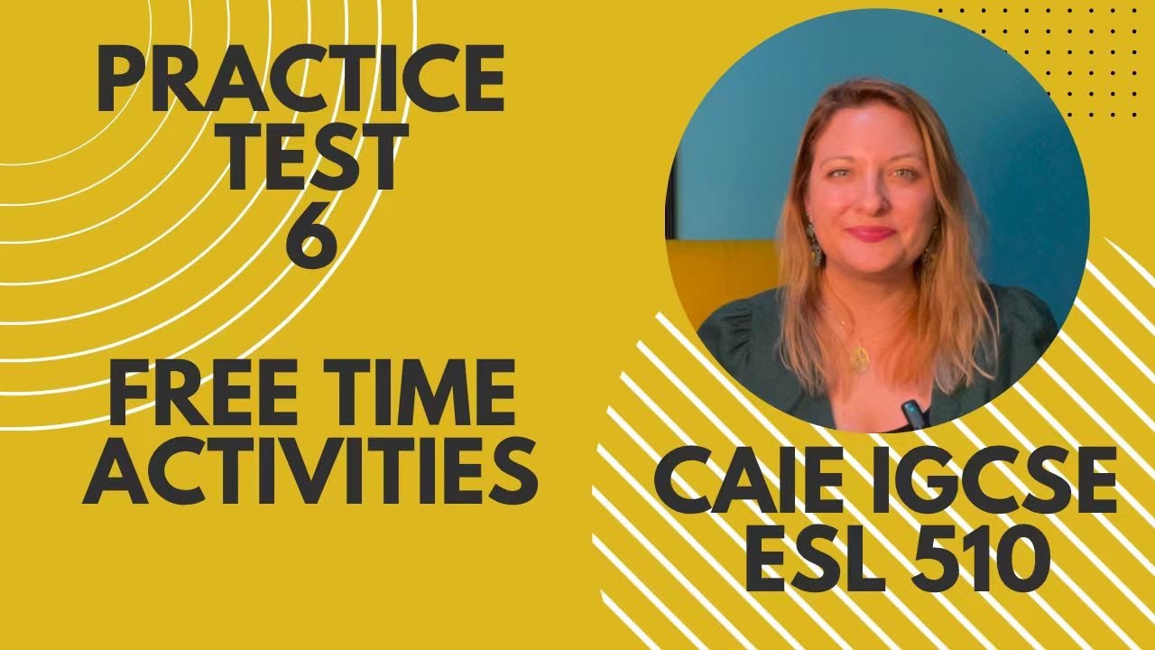 IGCSE ESL 510 Practice Speaking Test 6: Free Time Activities