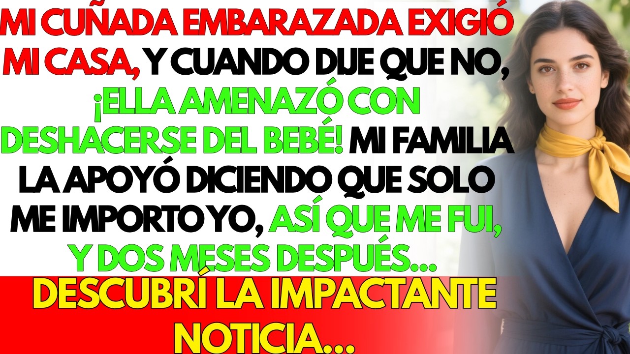 Mi cuñada embarazada exigió mi casa, al negarme, amenazó con deshacerse del bebé...