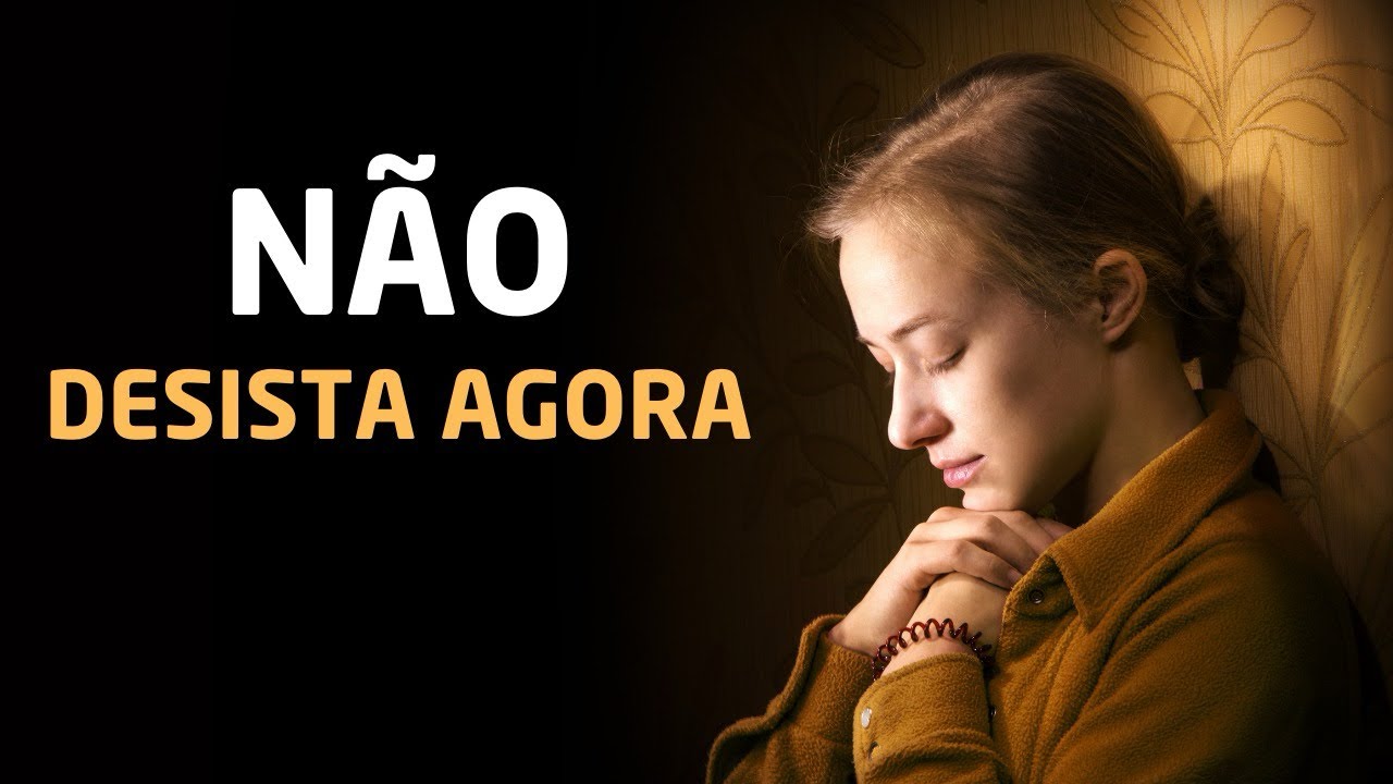 NÃO DESISTA AGORA