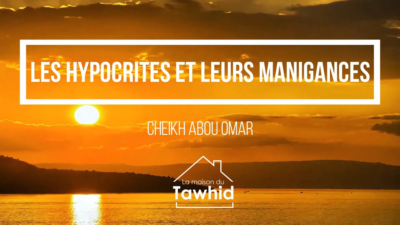 Les hypocrites et leurs manigances / Cheikh ABOU OMAR