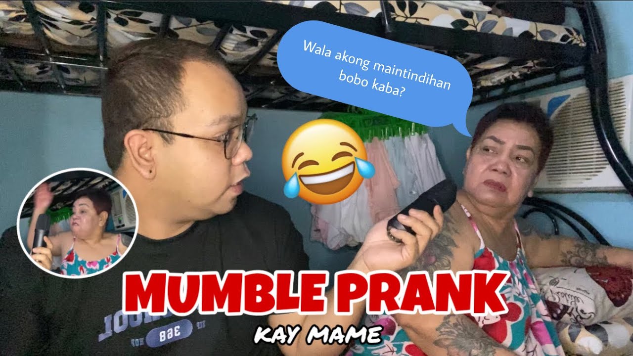MUMBLE PRANK KAY MAME (galit na galit siya)