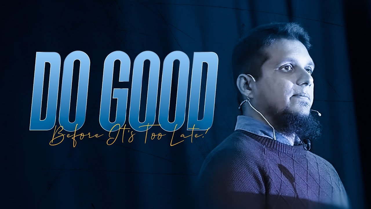 DO GOOD BEFORE IT'S TOO LATE  || MOHAMMAD ALI