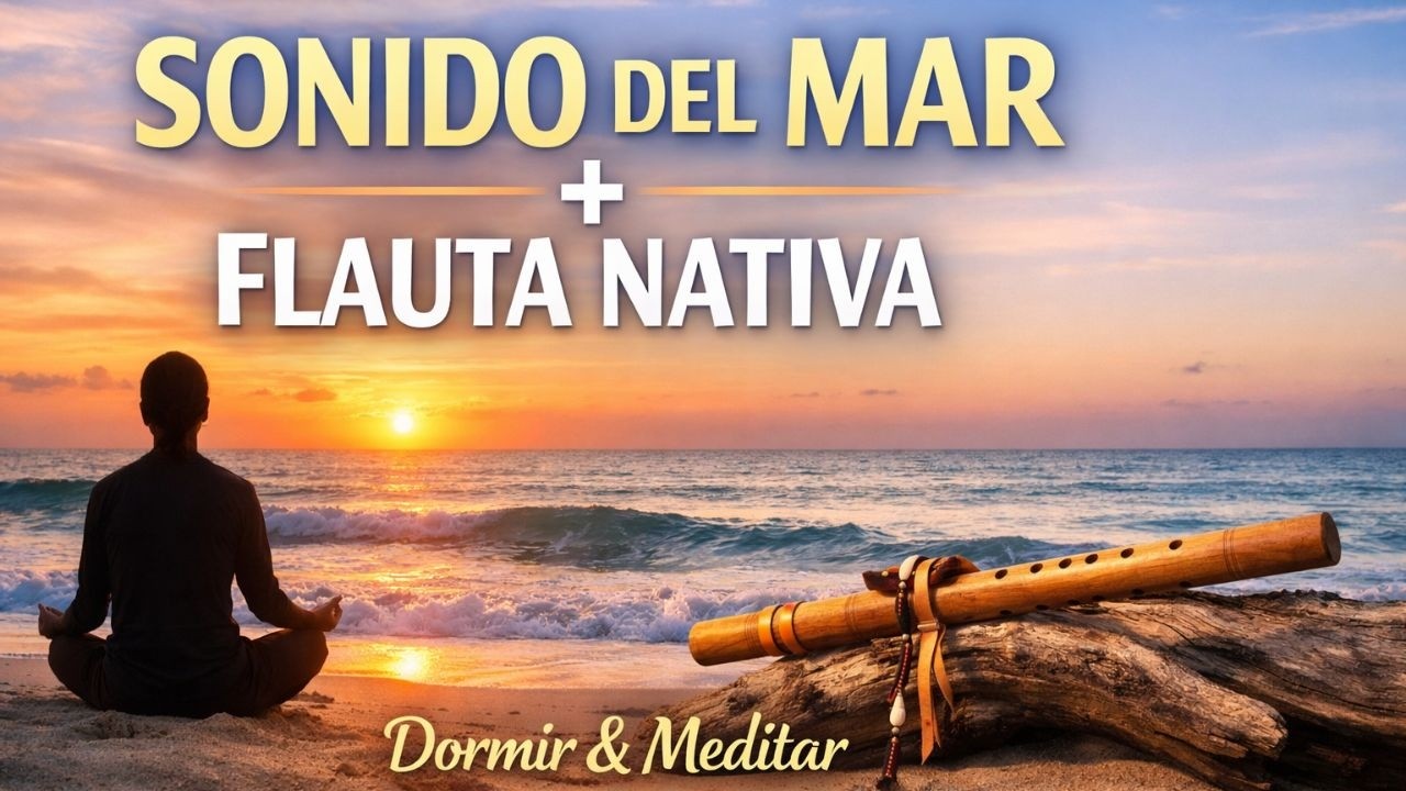 Sonido del Mar 🌊 Flauta Nativa para Dormir y Meditar | Ocean Relaxation