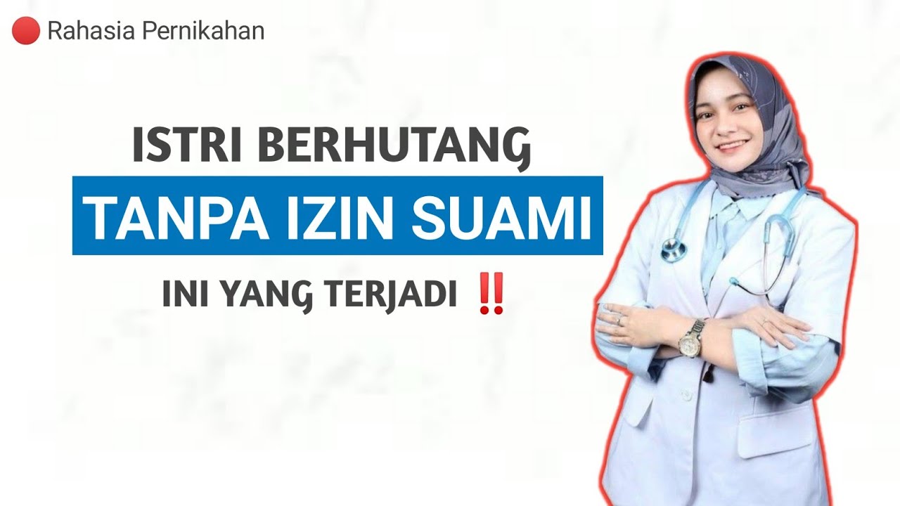 ISTRI HUTANG TANPA IZIN SUAMI : SIAPA YANG SALAH ❓