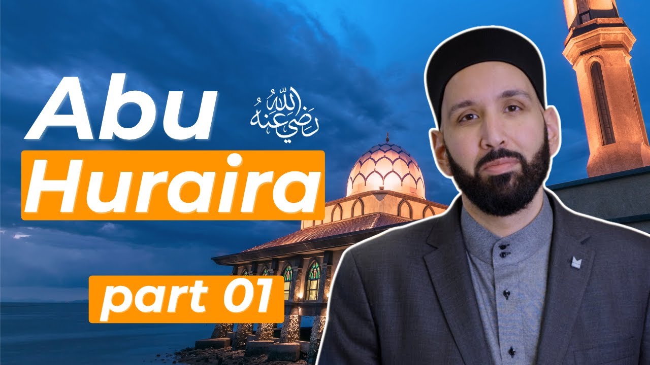 Biography of Imam Abu Huraira (RA) | Dr Omar Suleiman – Part 1