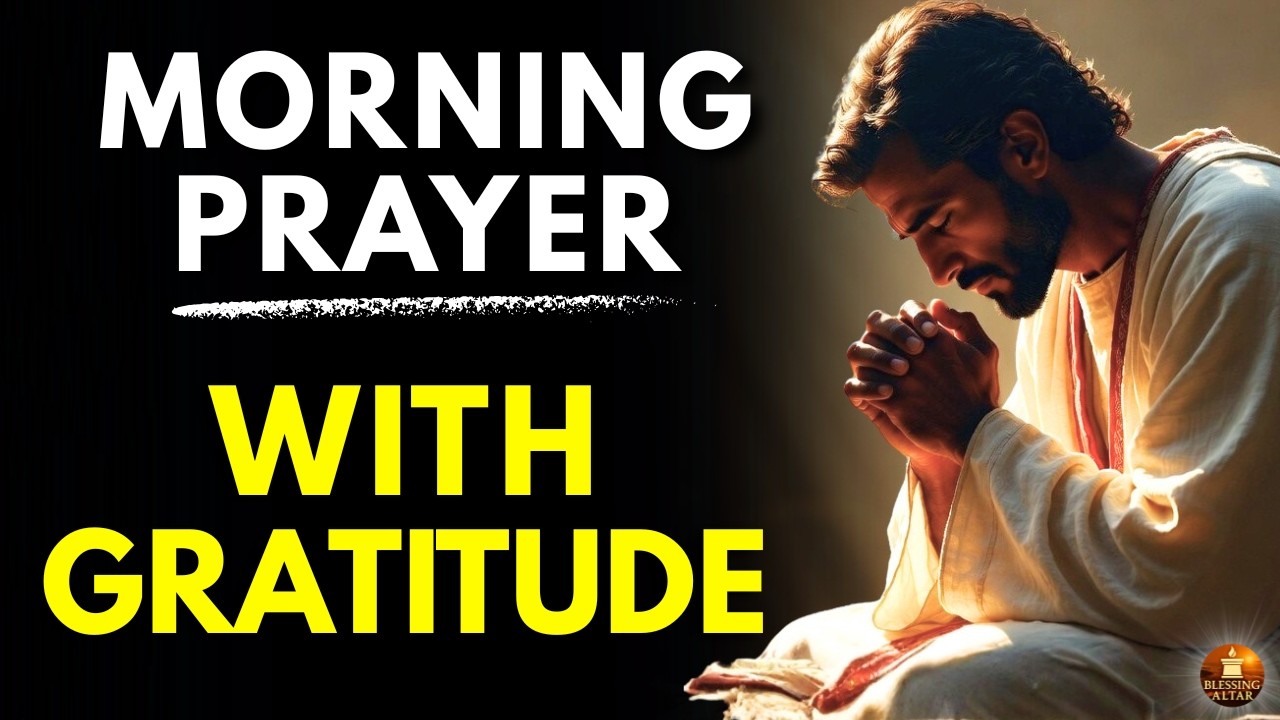 Morning Prayer | Gratitude That Restores Your Strength | Start the Day with God