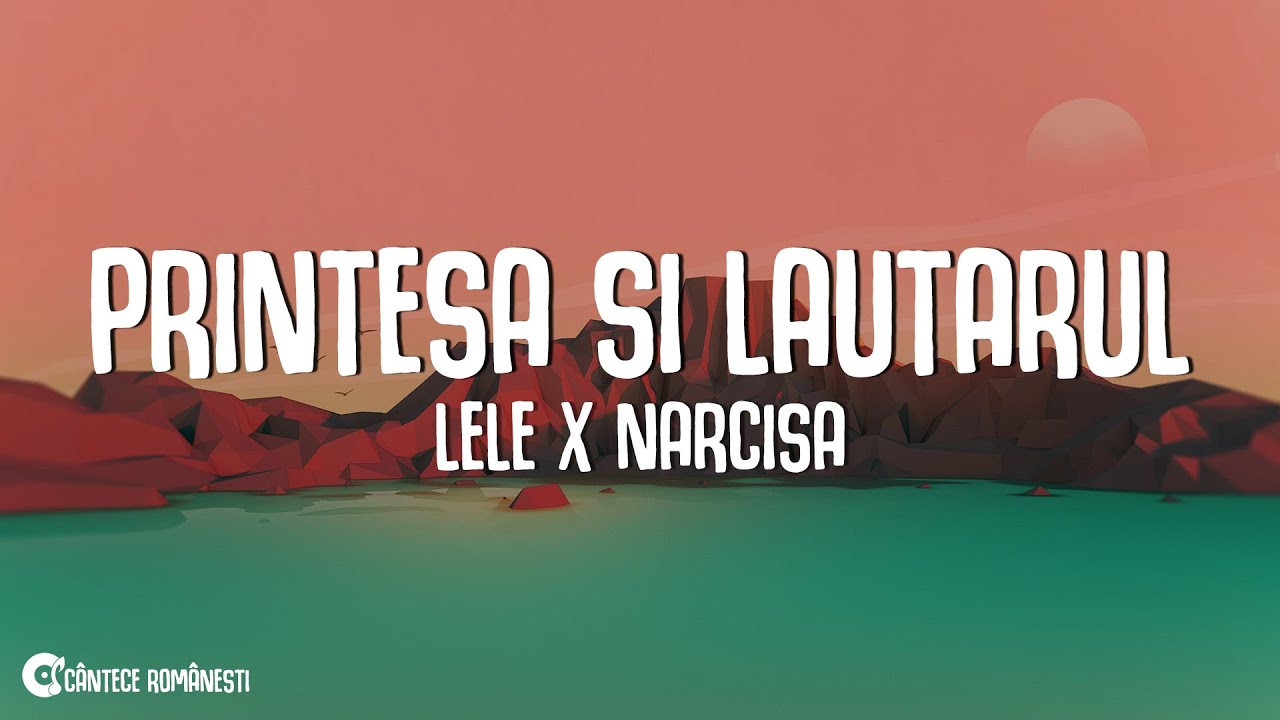LeLe x Narcisa - Printesa și Lăutarul (Versuri)