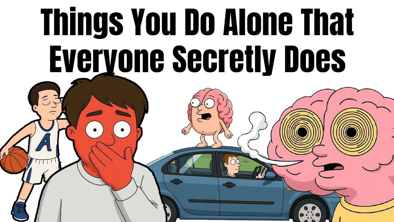 Things You Do Alone That Everyone Secretly Does