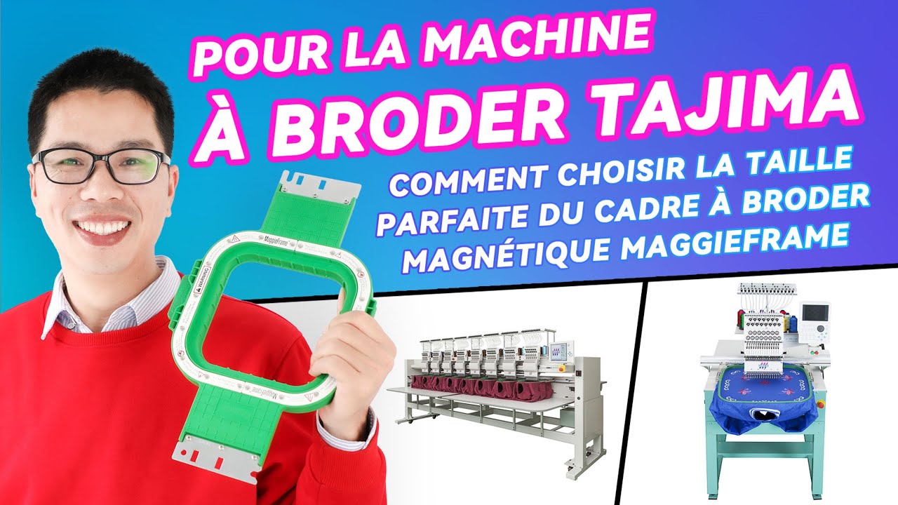 Comment sélectionner le bon cercle à broder magnétique MaggieFrame pour la machine à broder Tajima