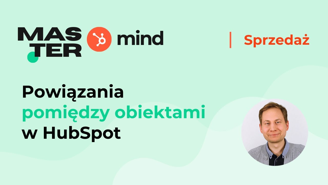 Powiązania Obiektów w HubSpot: Usprawnij Sprzedaż i Obsługę Klienta!