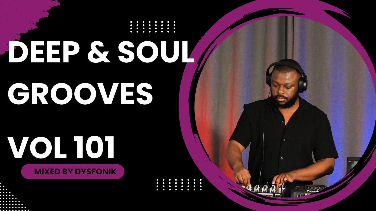 Deep & Soul Grooves 101 Mixed By DysFonik | South Africa | Deep House Mix 2025 | Soulful DSG Vol 101