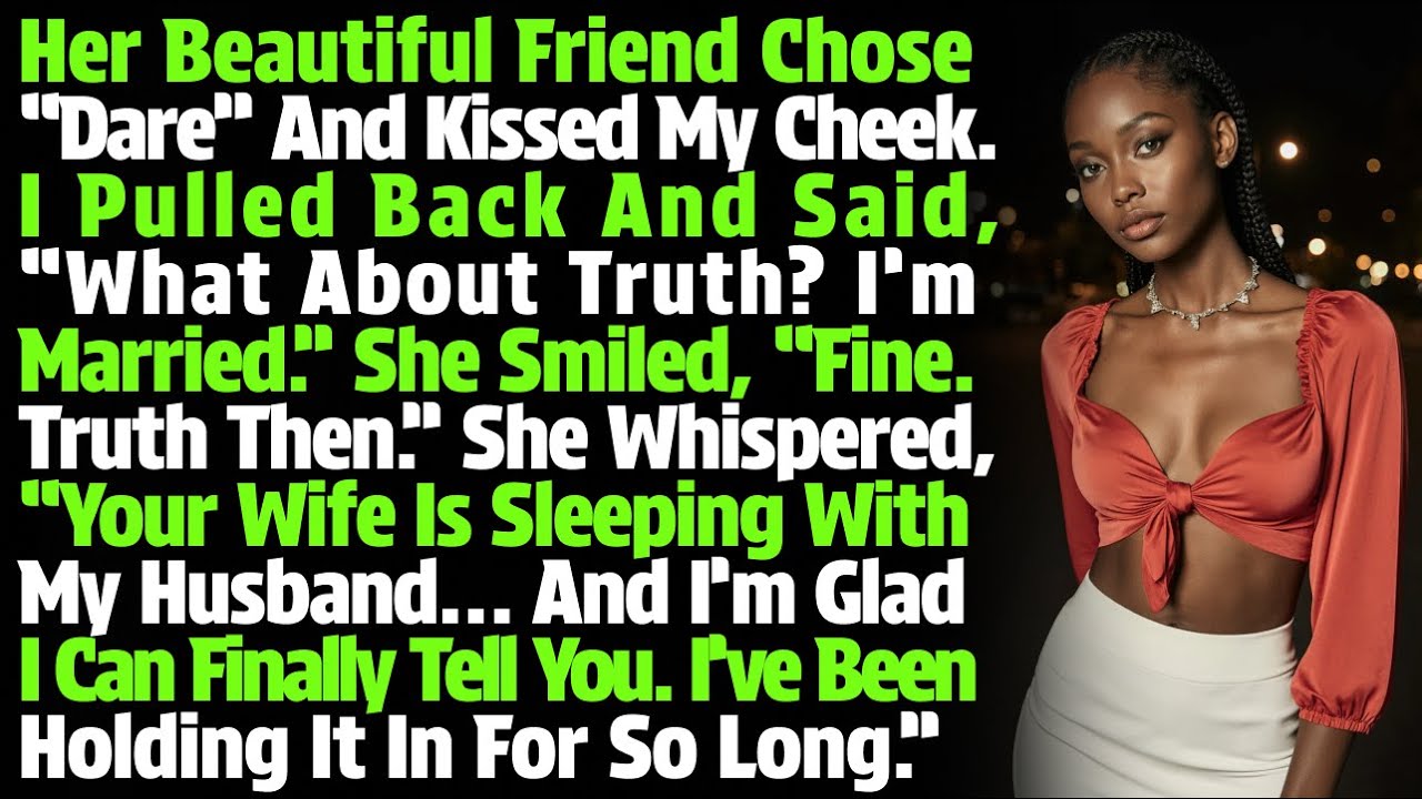 Her Beautiful Friend Chose “Dare” And Kissed My Cheek. I Pulled Back And Said, “What About Truth?...