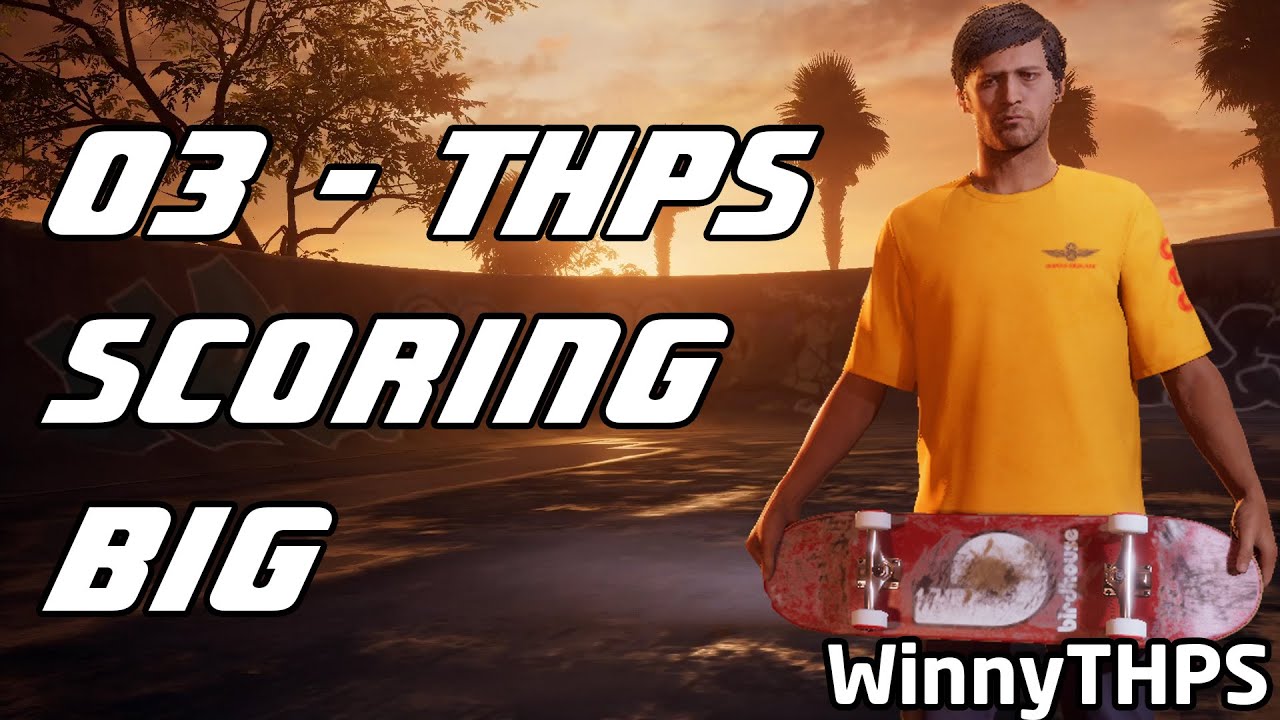 The Ultimate THPS Scoring Guide - 03 - Scoring Big