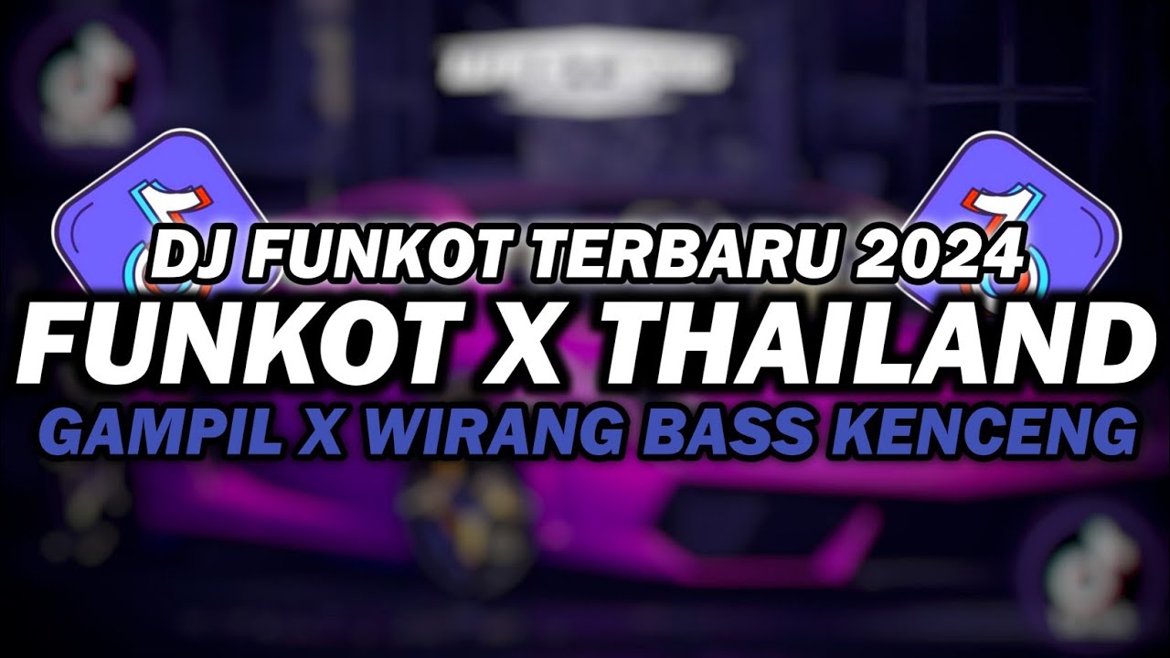 DJ FUNKOT X THAILAND GAMPIL X WIRANG | DJ FUNKOT TERBARU 2024 FULL BASS KENCENG