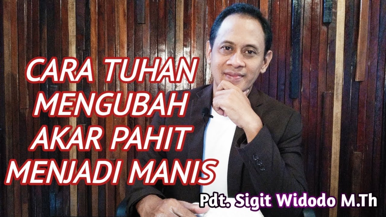 Cara Tuhan Mengubah Akar Pahit Menjadi Manis | Ibrani 12:15 | Renungan | Pdt. Sigit Widodo M.Th