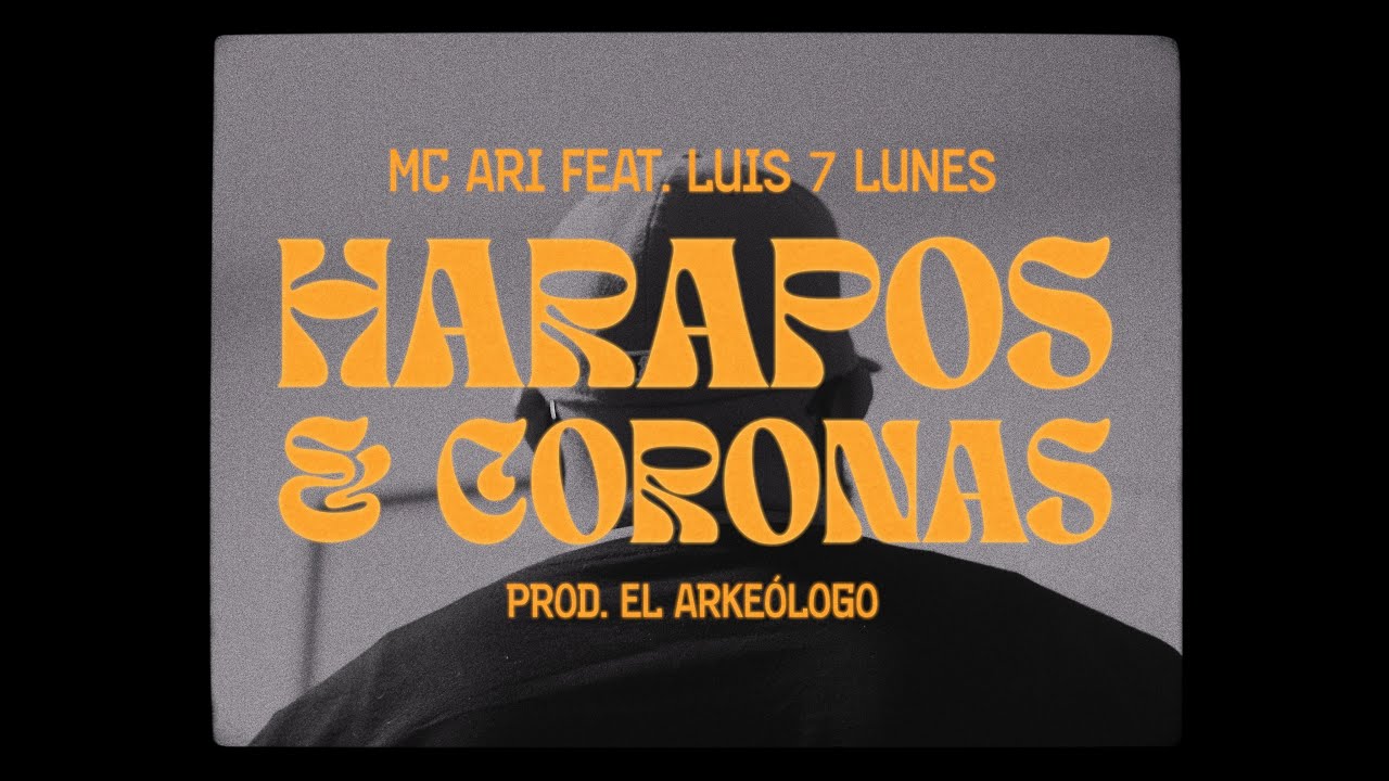 MC Ari & El Arkeólogo - HARAPOS & CORONAS feat. Luis7Lunes