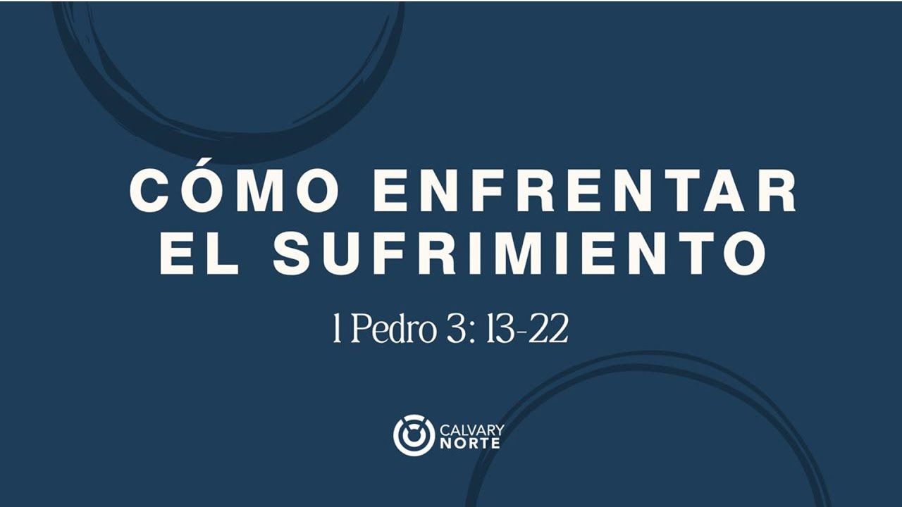 Como enfrentar el sufrimiento I1 Pedro 3:13-22: I Ps. Francisco Armienta