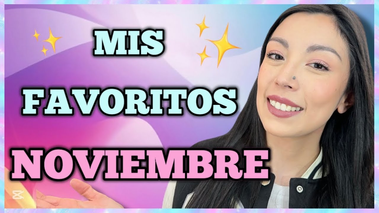 FAVORITOS NOVIEMBRE 2025 | MUCHO MAQUILLAJE NUEVO Y HASTA UN EXTRA!!