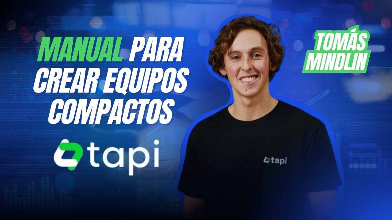 E225: Cómo escalar una fintech con un equipo pequeño, Tomás Mindlin - tapi