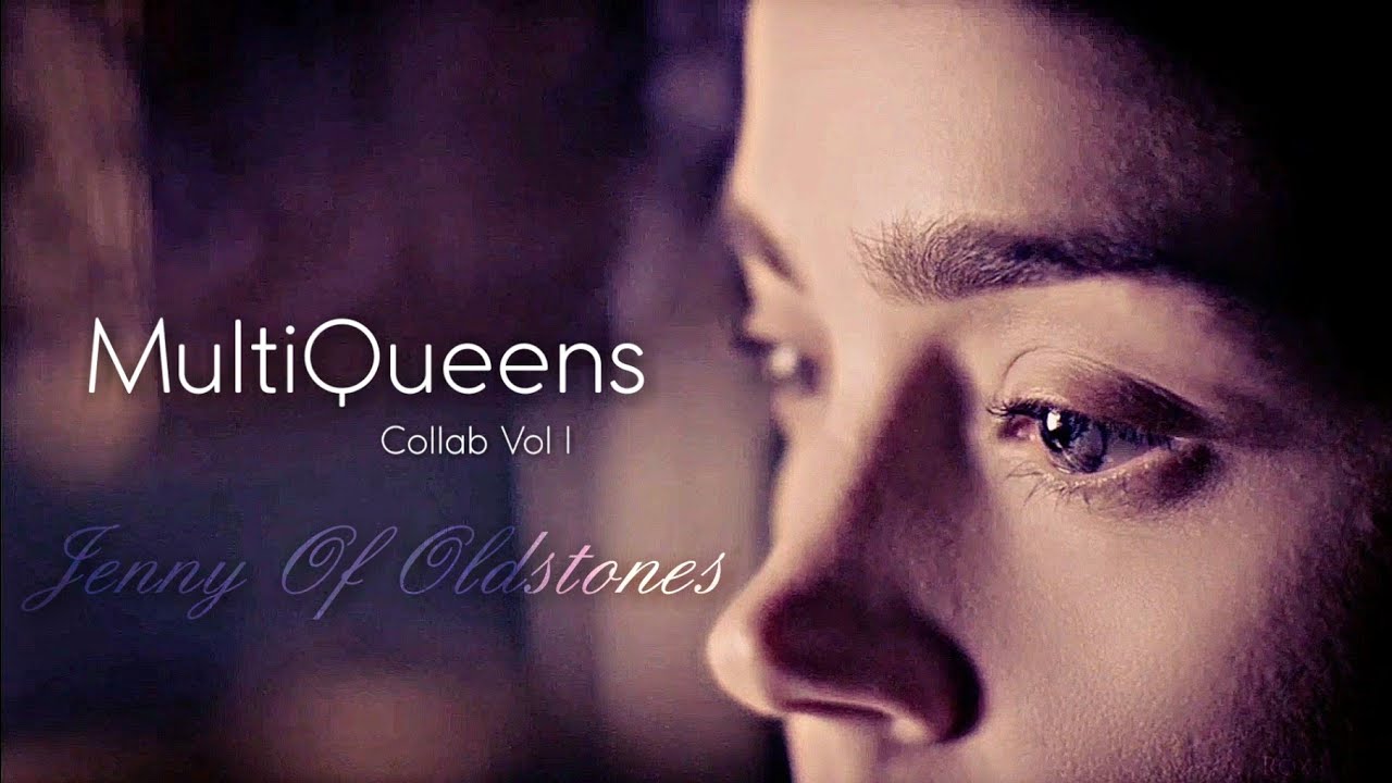 MultiQueens || Jenny Of Oldstones [Collab - Vol. 1]