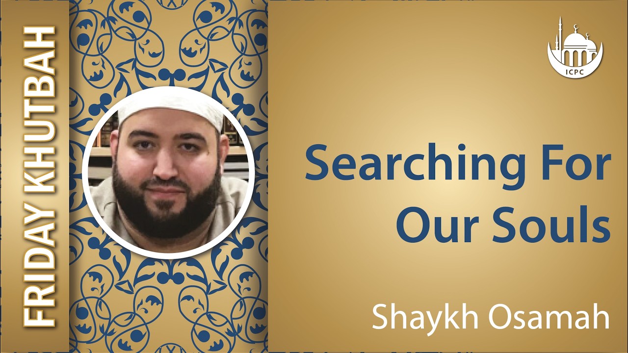 Searching For Our Souls | Khutbah By Shaykh Osamah