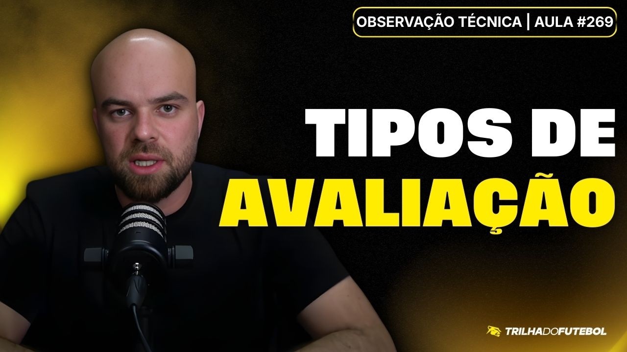 TIPOS DE AVALIAÇÃO | OBSERVAÇÃO TÉCNICA | AULA 269