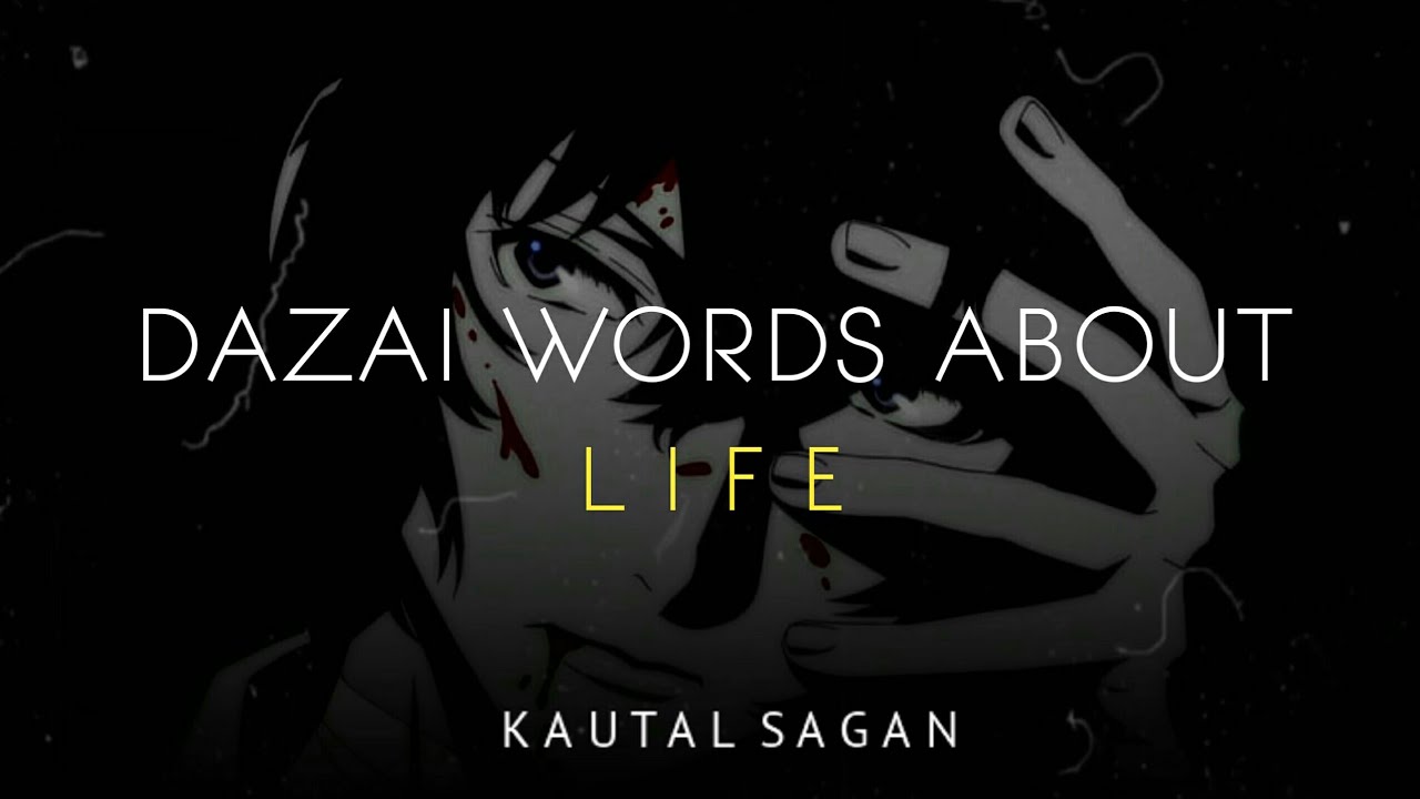 DAZAI WORDS ABOUT LIVING