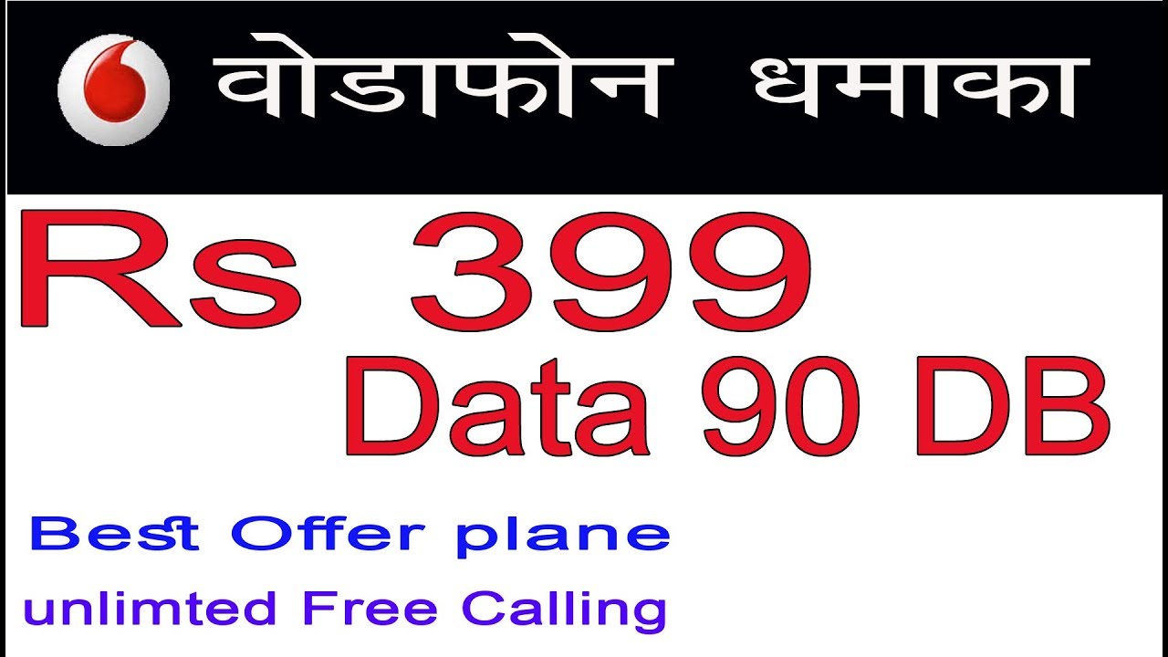 VODAFONE 399 OFFER - 90GB Data, Unlimited Calling For 6 month .