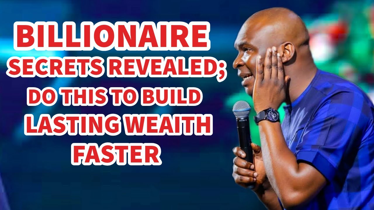BILLIONAIRE SECRETS REVEALED; DO THIS TO BUILD LASTING WEAITH FASTER - APOSTLE JOSHUA SELMAN