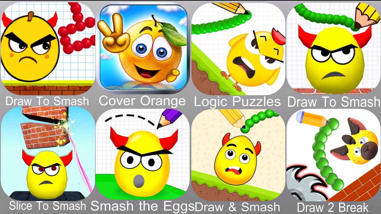 Draw To Smash,Cover Orange,Logic Puzzles,Slice To Smash,Smash the Eggs,Draw & Smash,Draw 2 Break