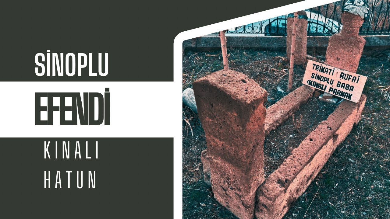 SİNOPLU EFENDİ-KINALI HATUN KABRİ ŞERİFLERİ