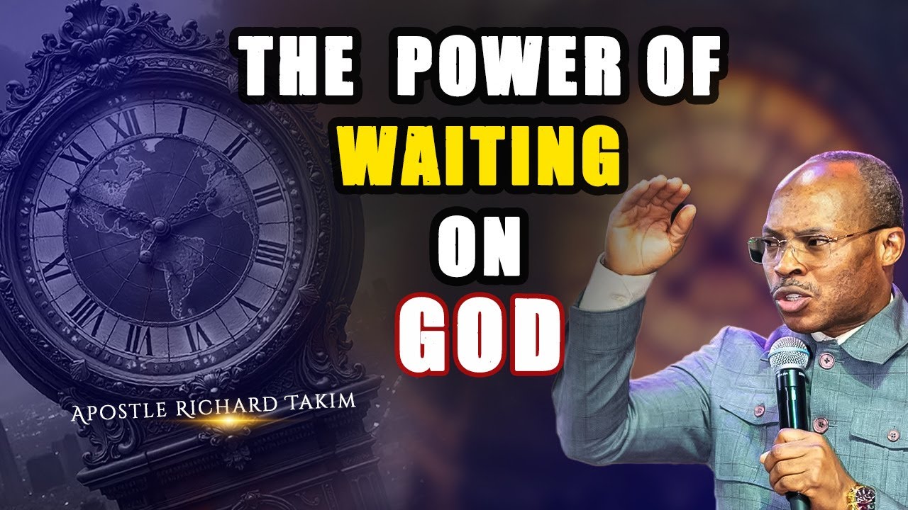 The Power of Waiting on God || Apostle Takim 