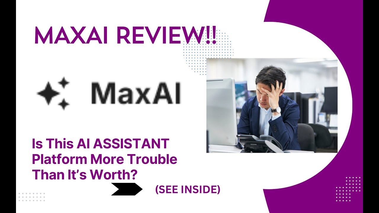MaxAI REVIEW- Is This AI ASSISTANT Platform More Trouble Than It&rsquo;s Worth? See(View Before Use)