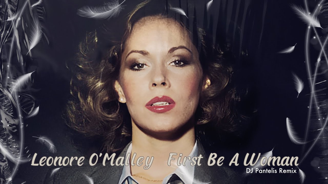 Leonore O'Malley - First Be A Woman (DJ Pantelis Remix)
