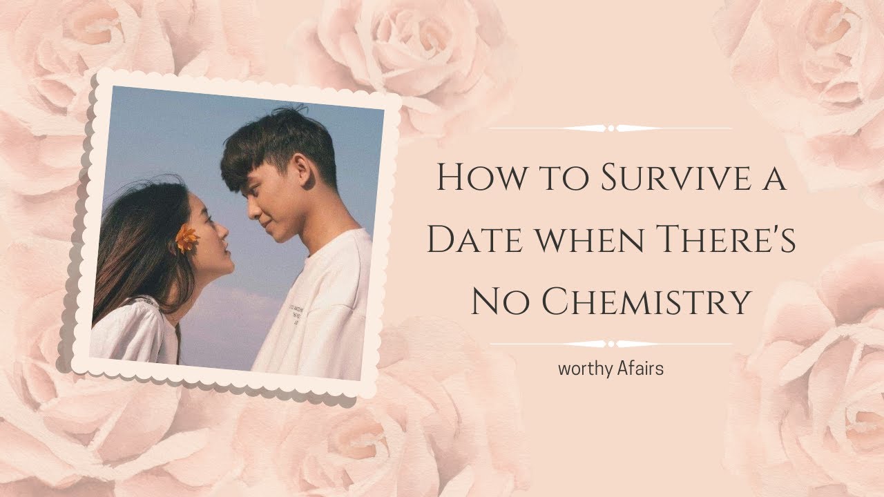 How to Survive a Date when There's No Chemistry Updated Video