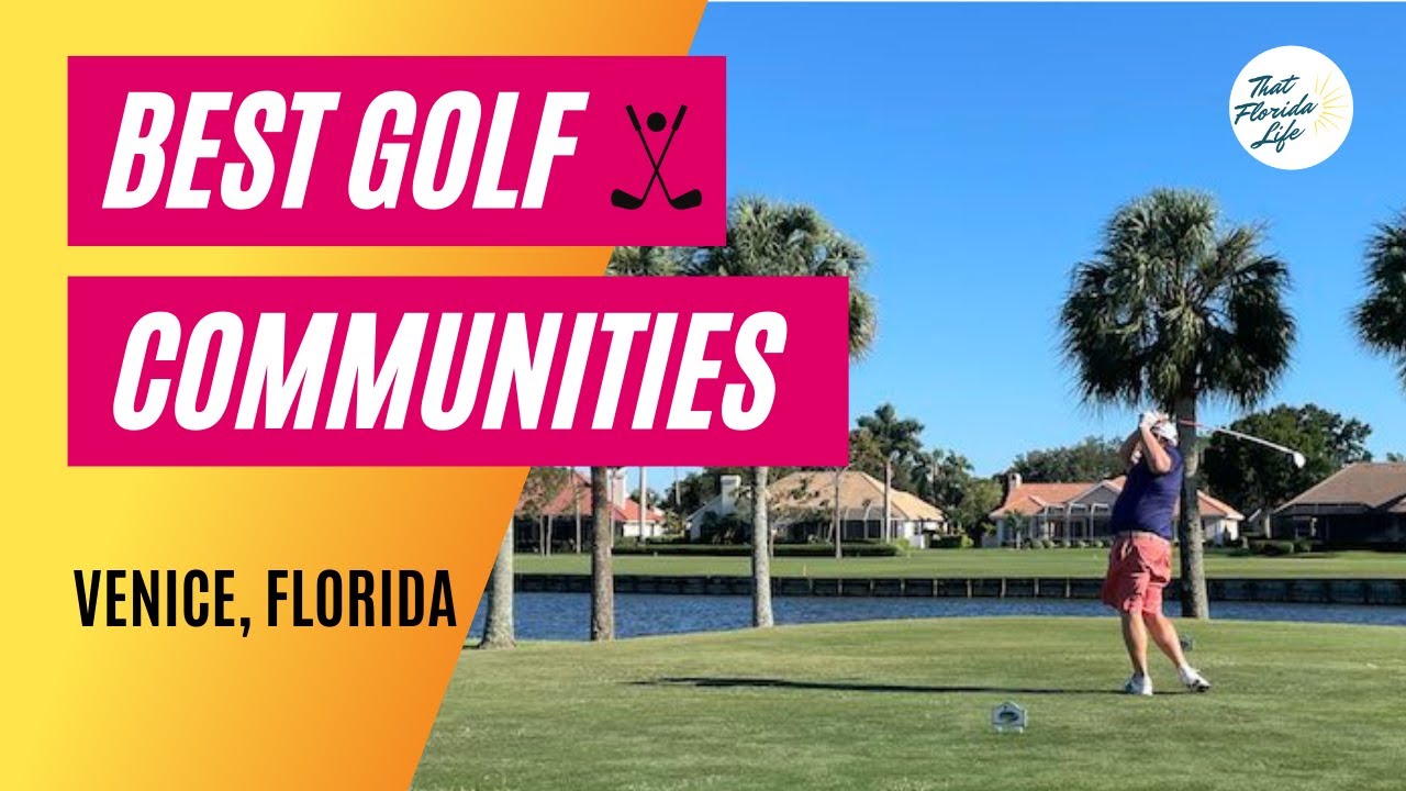 Top Venice Florida Golf Communities to Live & Play