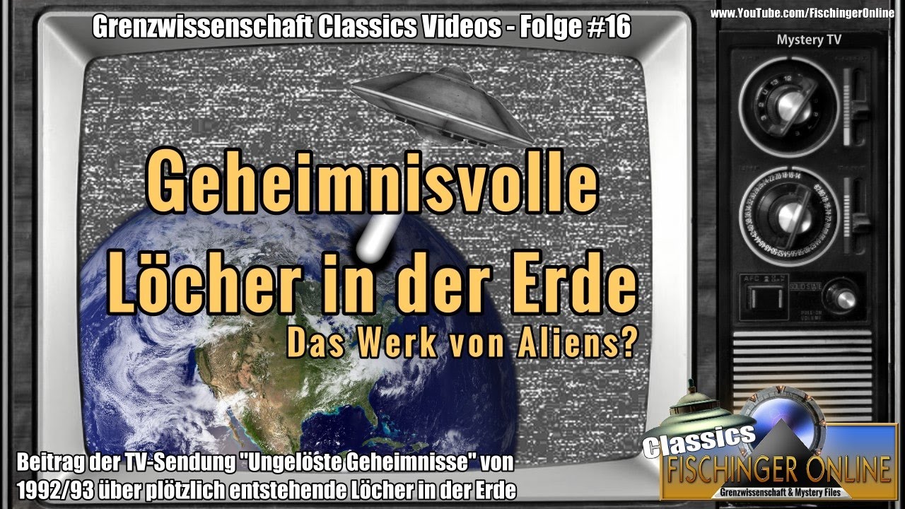 Grenzwissenschaft CLASSICS #16: Geheimnisvolle L&ouml;cher in der Erde - das Werk von Aliens?