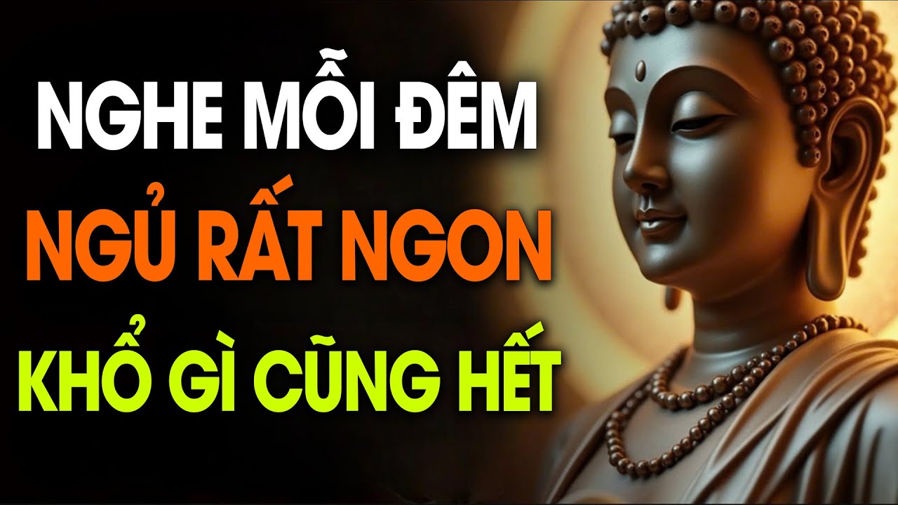 Mỗi Đêm Khó Ngủ, Hãy Nghe Bài Giảng Này KHỔ BỆNH LẮNG DỊU, ĐÊM VỀ SÂU GIẤC, TÂM AN LẠC
