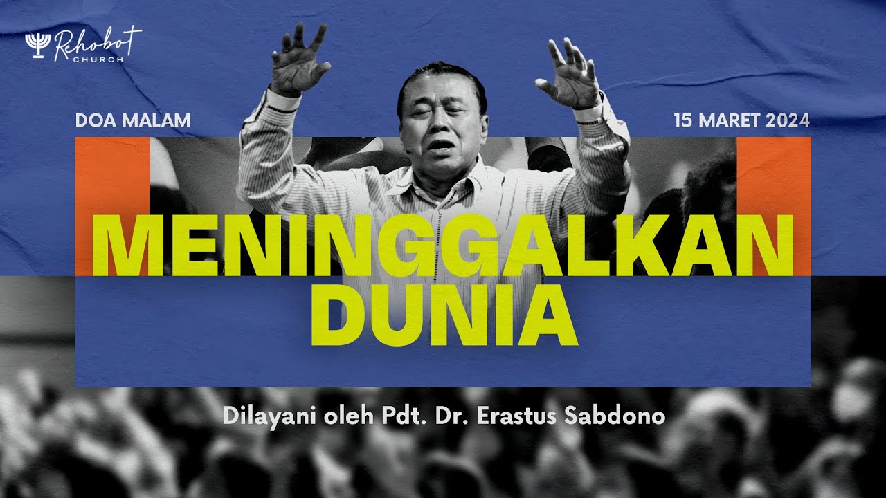MENINGGALKAN DUNIA | Doa Malam | Pdt. Dr. Erastus Sabdono | 15 Maret 2024 | 18.30 WIB