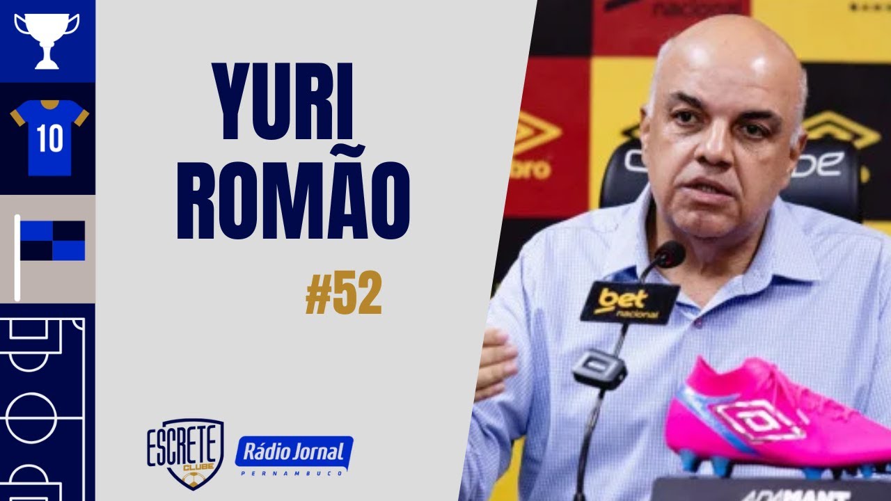 YURI ROM&Atilde;O | ESCRETE CLUBE #52