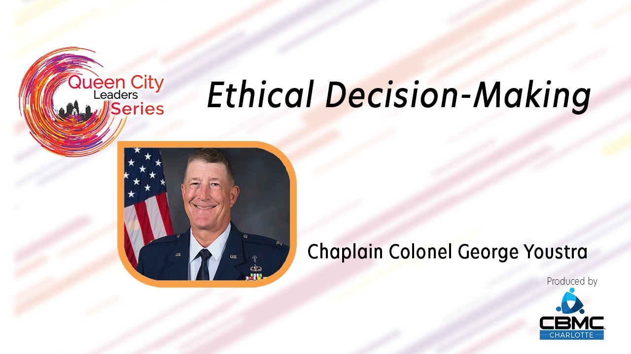 QCL Chaplin Col George Youstra Ethical Decision Making 06132024