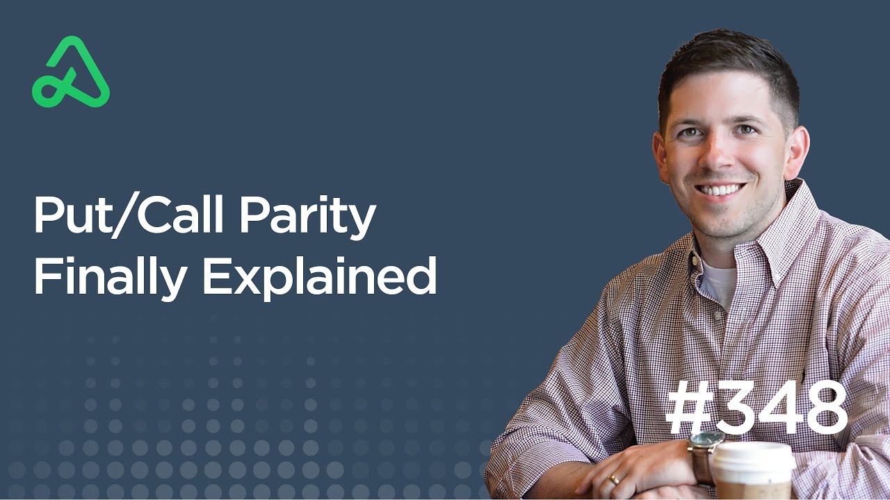 Put/Call Parity Finally Explained [Episode 348]