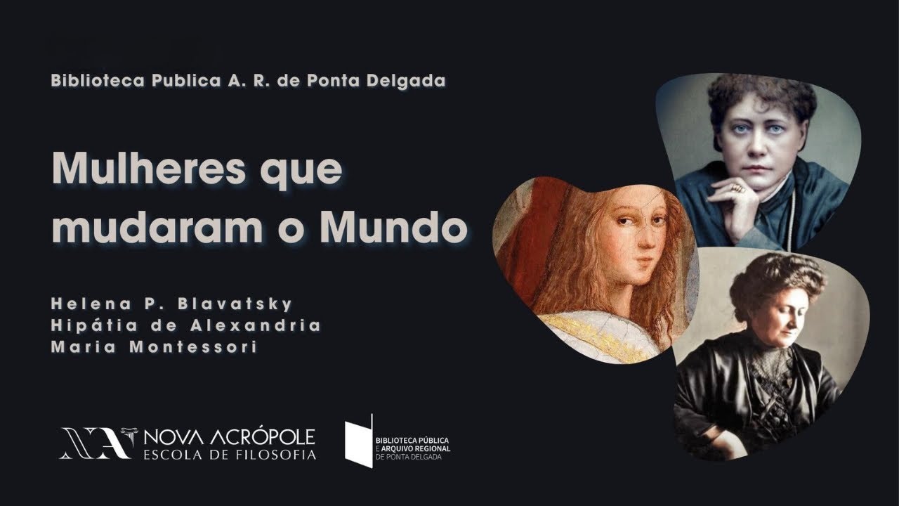 Mulheres que mudaram o mundo: Montessori | Hipátia | Blavatsky