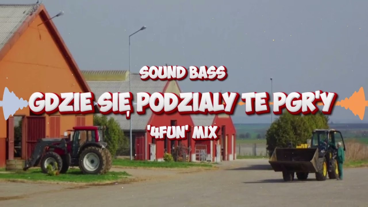 SOUND BASS - Gdzie się podziały te PGR'y ('4fun vixa mix')