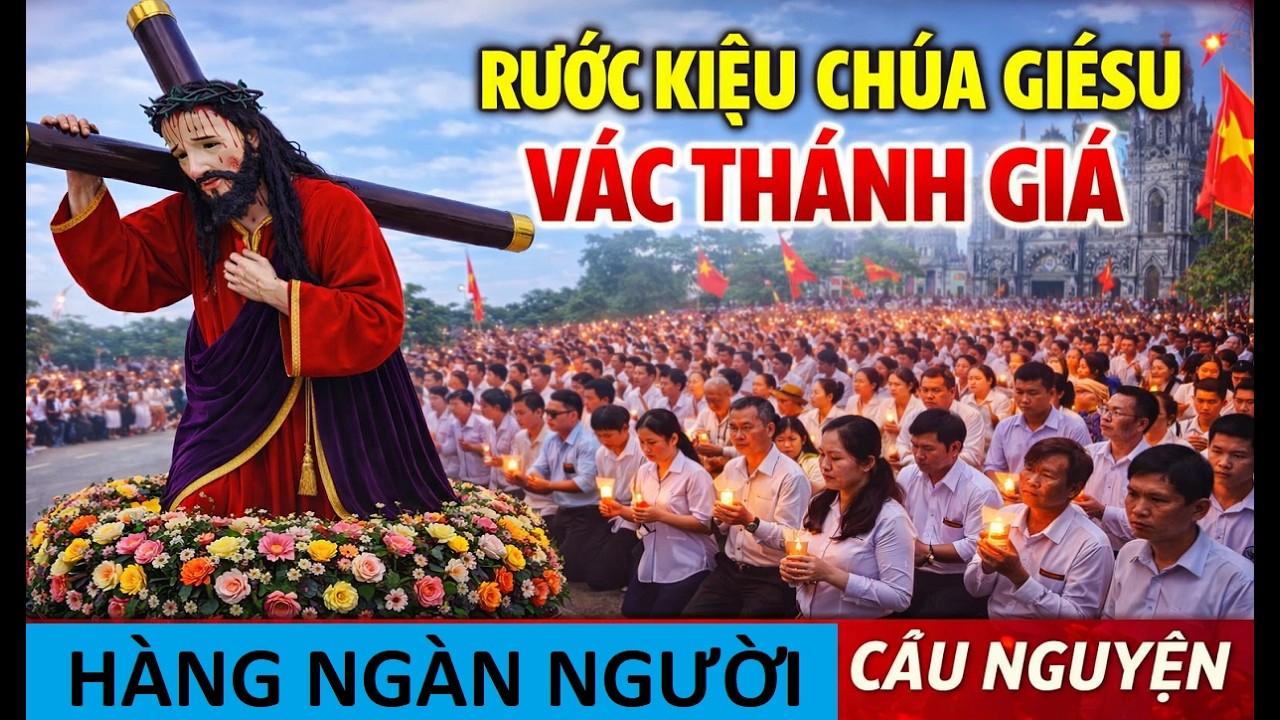 Rước Kiệu Chúa Giêsu Vác Thánh Giá Hoành Tráng – Hàng Ngàn Giáo Dân Quỳ Cầu Nguyện