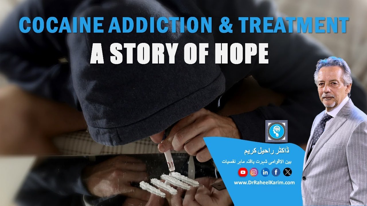 Dr. Raheel Karim | Cocaine Addiction and Treatment
